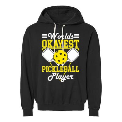 Funny Worlds Okayest Pickleball Player Gift Paddle Gift Garment-Dyed Fleece Hoodie
