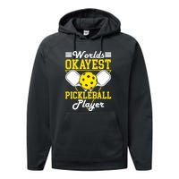 Funny Worlds Okayest Pickleball Player Gift Paddle Gift Performance Fleece Hoodie