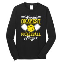 Funny Worlds Okayest Pickleball Player Gift Paddle Gift Long Sleeve Shirt