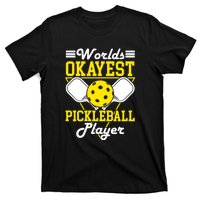 Funny Worlds Okayest Pickleball Player Gift Paddle Gift T-Shirt