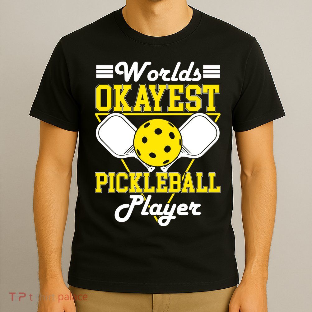 Funny Worlds Okayest Pickleball Player Gift Paddle Gift T-Shirt