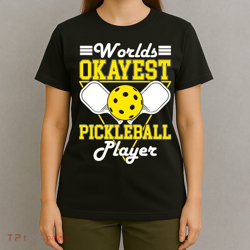 Funny Worlds Okayest Pickleball Player Gift Paddle Gift T-Shirt