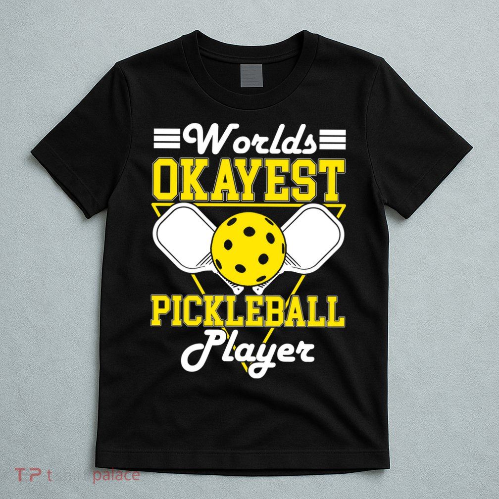 Funny Worlds Okayest Pickleball Player Gift Paddle Gift T-Shirt