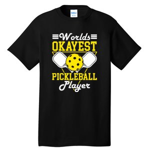 Funny Worlds Okayest Pickleball Player Gift Paddle Gift Tall T-Shirt