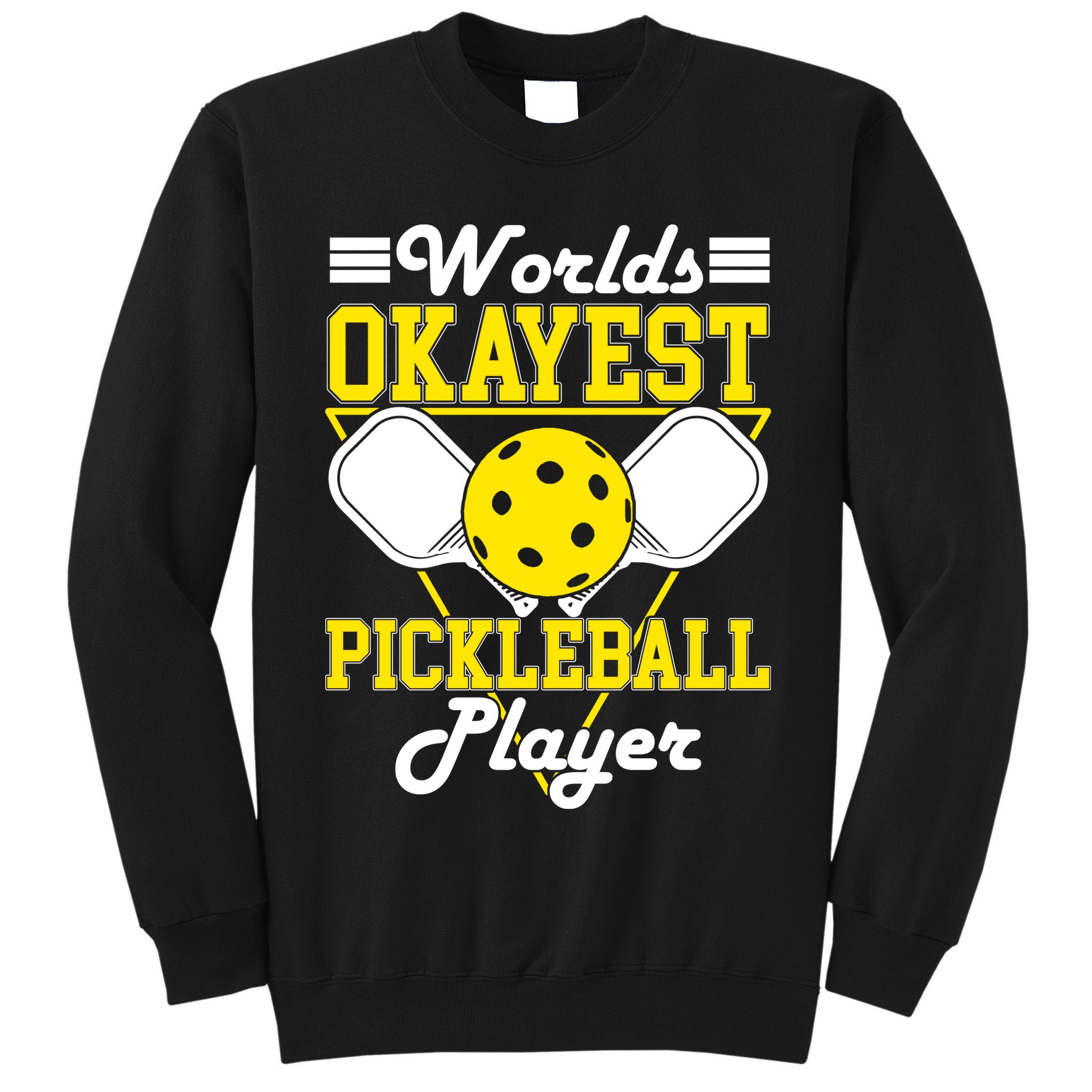 Funny Worlds Okayest Pickleball Player Gift Paddle Gift Tall Sweatshirt