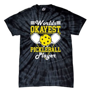 Funny Worlds Okayest Pickleball Player Gift Paddle Gift Tie-Dye T-Shirt