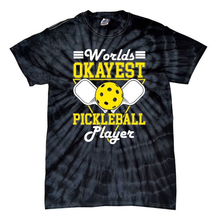 Funny Worlds Okayest Pickleball Player Gift Paddle Gift Tie-Dye T-Shirt