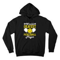 Funny Worlds Okayest Pickleball Player Gift Paddle Gift Tall Hoodie