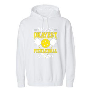 Funny Worlds Okayest Pickleball Player Gift Paddle Gift Garment-Dyed Fleece Hoodie