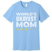 Funny Worlds Okayest Mom Cute Gift Vintage Style Gift Premium T-Shirt