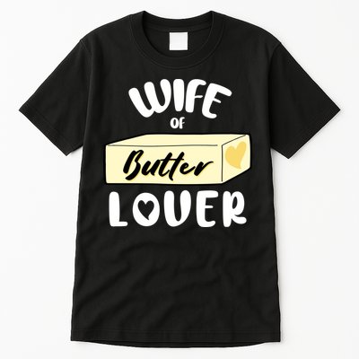 Funny Wife Of Butter Lover Matching Group Tall T-Shirt