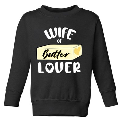 Funny Wife Of Butter Lover Matching Group Toddler Sweatshirt