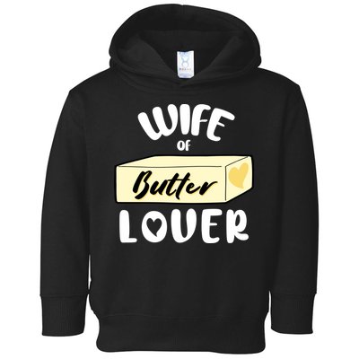 Funny Wife Of Butter Lover Matching Group Toddler Hoodie