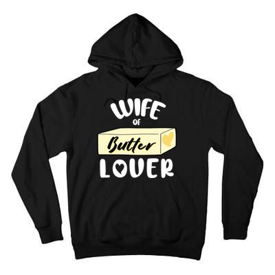 Funny Wife Of Butter Lover Matching Group Tall Hoodie