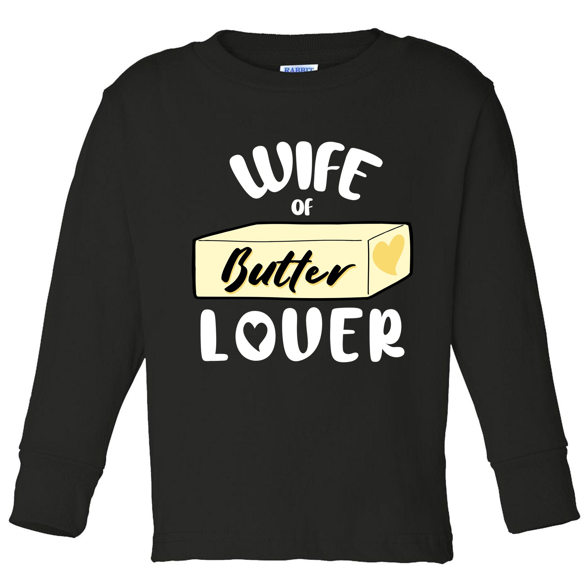 Funny Wife Of Butter Lover Matching Group Toddler Long Sleeve Shirt