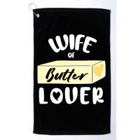 Funny Wife Of Butter Lover Matching Group Golf Towel