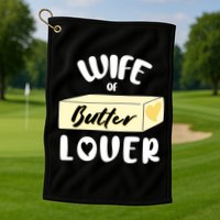 Funny Wife Of Butter Lover Matching Group Golf Towel