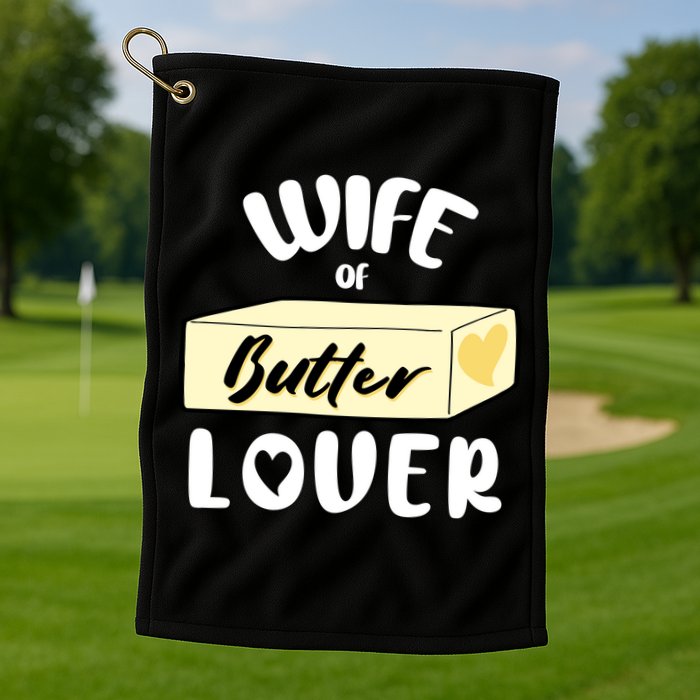 Funny Wife Of Butter Lover Matching Group Golf Towel