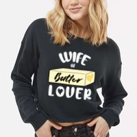 Funny Wife Of Butter Lover Matching Group Cropped Pullover Crew