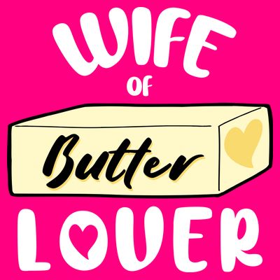 Funny Wife Of Butter Lover Matching Group T-Shirt