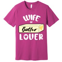 Funny Wife Of Butter Lover Matching Group Premium T-Shirt