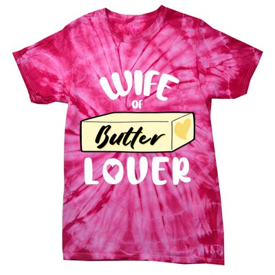 Funny Wife Of Butter Lover Matching Group Tie-Dye T-Shirt