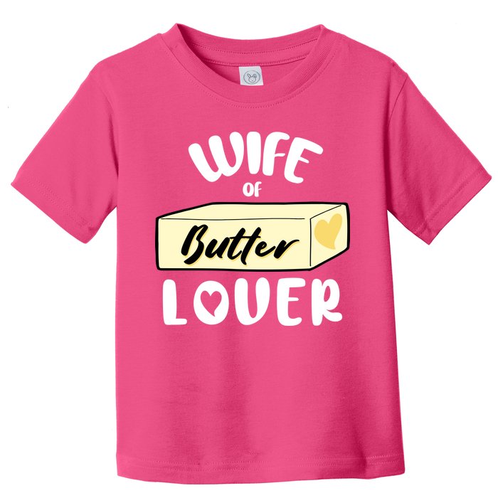 Funny Wife Of Butter Lover Matching Group Toddler T-Shirt