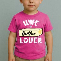 Funny Wife Of Butter Lover Matching Group Toddler T-Shirt