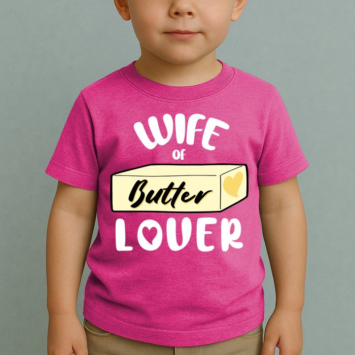 Funny Wife Of Butter Lover Matching Group Toddler T-Shirt