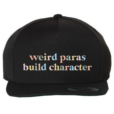 Funny Weird Paras Build Character Para Life Paraprofessional Wool Snapback Cap