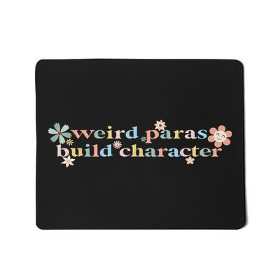 Funny Weird Paras Build Character Para Life Paraprofessional Mousepad
