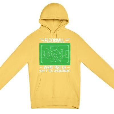 Floorball What Part Of DonT Understand Hockey Unihockey Gift Premium Pullover Hoodie