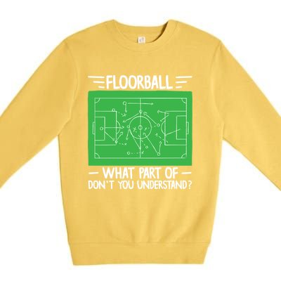 Floorball What Part Of DonT Understand Hockey Unihockey Gift Premium Crewneck Sweatshirt