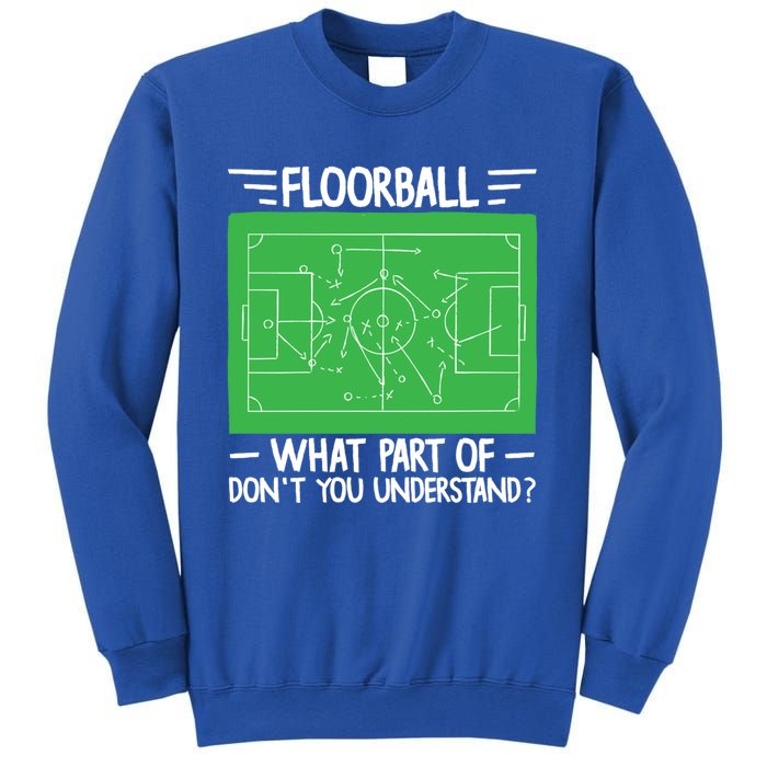 Floorball What Part Of DonT Understand Hockey Unihockey Gift Sweatshirt