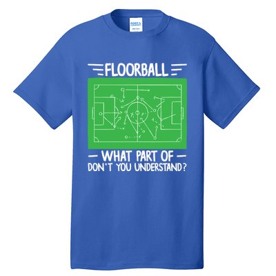 Floorball What Part Of DonT Understand Hockey Unihockey Gift Tall T-Shirt