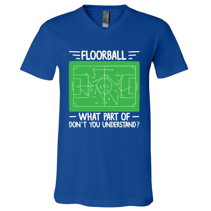 Floorball What Part Of DonT Understand Hockey Unihockey Gift V-Neck T-Shirt