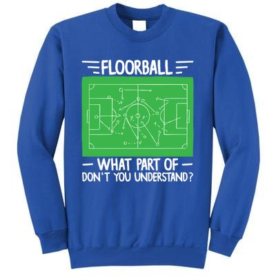 Floorball What Part Of DonT Understand Hockey Unihockey Gift Tall Sweatshirt