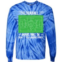 Floorball What Part Of DonT Understand Hockey Unihockey Gift Tie-Dye Long Sleeve Shirt