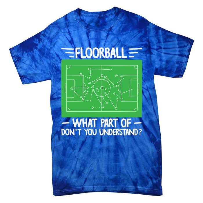 Floorball What Part Of DonT Understand Hockey Unihockey Gift Tie-Dye T-Shirt