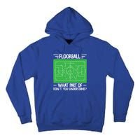 Floorball What Part Of DonT Understand Hockey Unihockey Gift Tall Hoodie