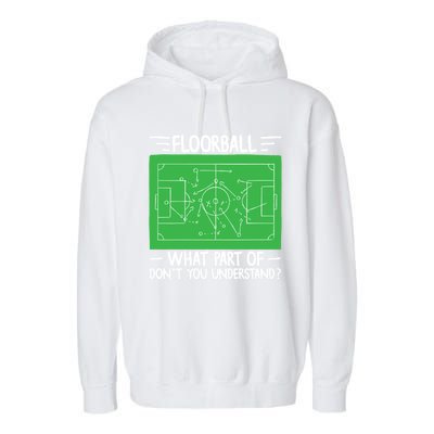 Floorball What Part Of DonT Understand Hockey Unihockey Gift Garment-Dyed Fleece Hoodie