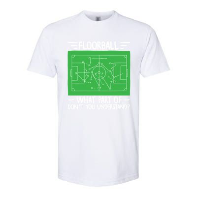 Floorball What Part Of DonT Understand Hockey Unihockey Gift Softstyle CVC T-Shirt