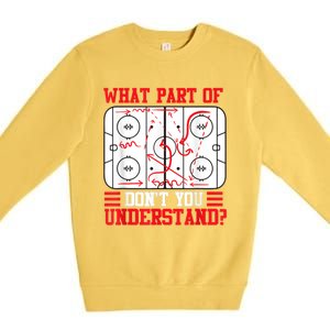 Funny What Part Of Hockey Dont You Understand Hockey Player Premium Crewneck Sweatshirt