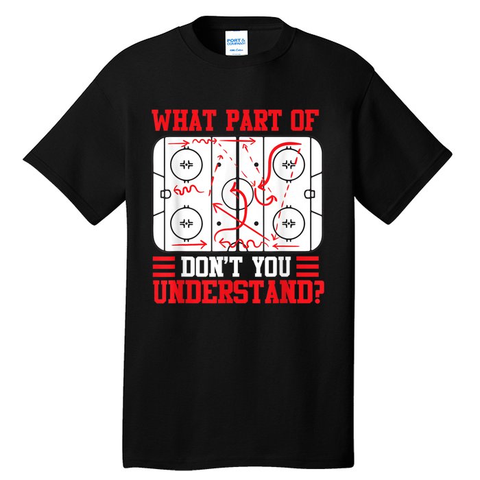 Funny What Part Of Hockey Dont You Understand Hockey Player Tall T-Shirt