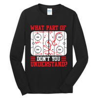 Funny What Part Of Hockey Dont You Understand Hockey Player Tall Long Sleeve T-Shirt