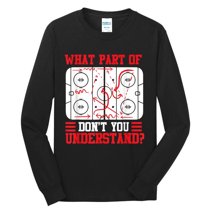 Funny What Part Of Hockey Dont You Understand Hockey Player Tall Long Sleeve T-Shirt