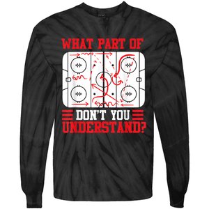 Funny What Part Of Hockey Dont You Understand Hockey Player Tie-Dye Long Sleeve Shirt