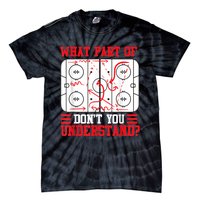 Funny What Part Of Hockey Dont You Understand Hockey Player Tie-Dye T-Shirt