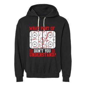 Funny What Part Of Hockey Dont You Understand Hockey Player Garment-Dyed Fleece Hoodie