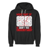 Funny What Part Of Hockey Dont You Understand Hockey Player Garment-Dyed Fleece Hoodie